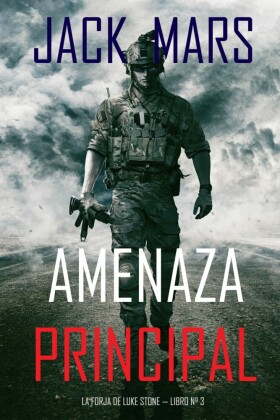 Amenaza Principal (La Forja de Luke Stone - Libro n° 3)