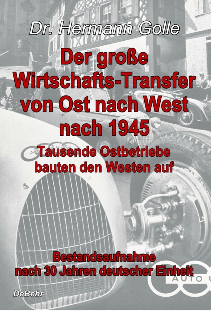 Der große Wirtschafts-Transfer von Ost nach West nach 1945 - Tausende Ostbetriebe bauten den Westen auf - Bestandsaufnahme nach 30 Jahren deutscher Einheit main product photo