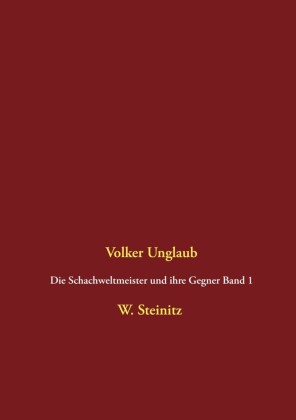 Die Schachweltmeister und ihre Gegner Band 1