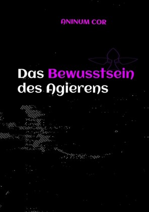 Das Bewusstsein des Agierens