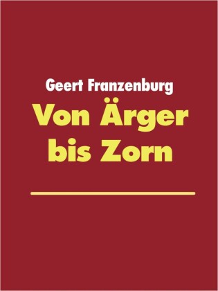 Von Ärger bis Zorn