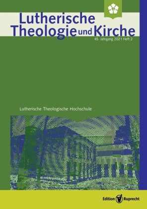 Lutherische Theologie und Kirche, Heft 02/2021 - Einzelkapitel - Weihen, einweihen, in Dienst stellen. Mehr als eine Frage der richtigen Formulierungen?