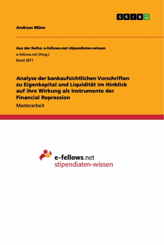 Analyse der bankaufsichtlichen Vorschriften zu Eigenkapital und Liquidität im Hinblick auf ihre Wirkung als Instrumente der Financial Repression main product photo