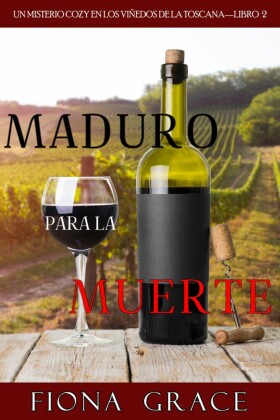 Maduro para la muerte (Un misterio cozy en los viñedos de la Toscana-Libro 2)
