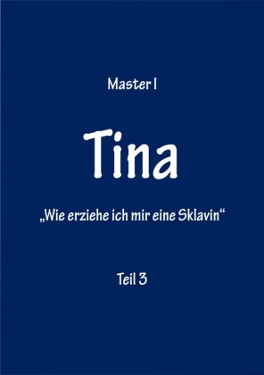 "Wie erziehe ich mir eine Sklavin" Teil 3