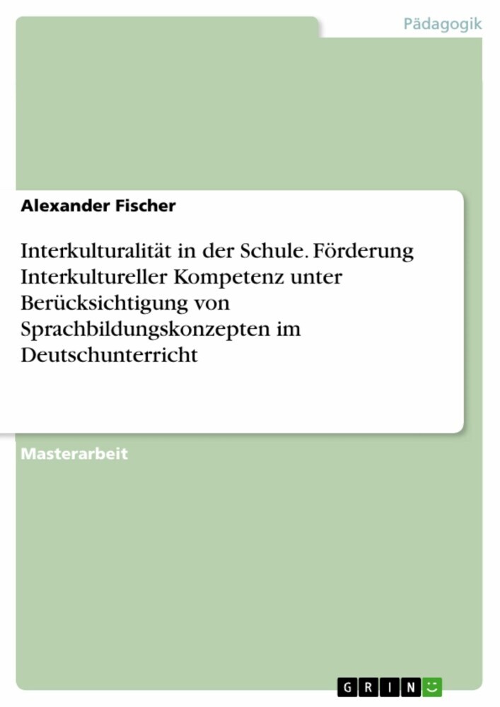 Interkulturalität in der Schule. Förderung Interkultureller Kompetenz unter Berücksichtigung von Sprachbildungskonzepten im Deutschunterricht main product photo