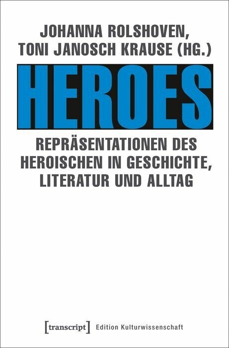 Heroes - Repräsentationen des Heroischen in Geschichte, Literatur und Alltag main product photo