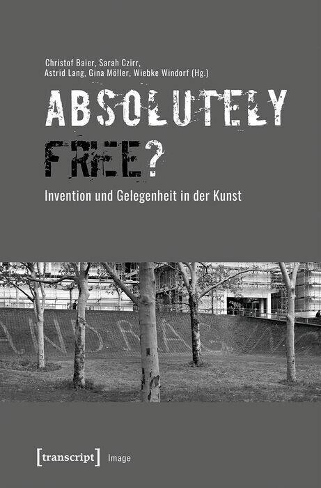»Absolutely Free«? - Invention und Gelegenheit in der Kunst main product photo