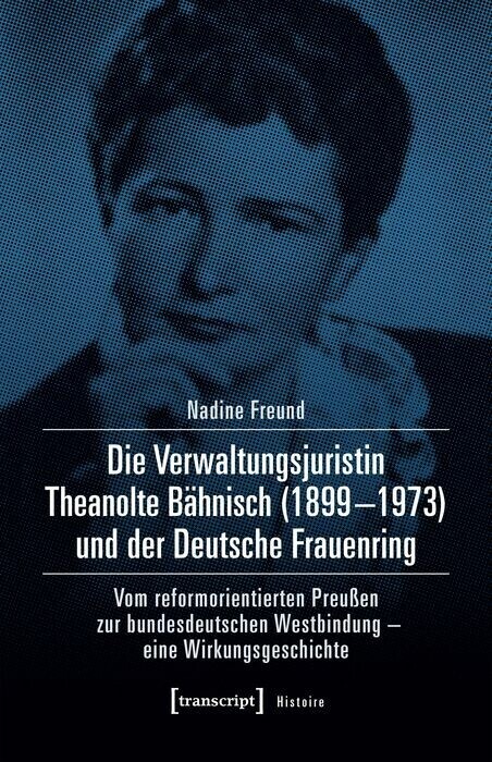 Die Verwaltungsjuristin Theanolte Bähnisch (1899-1973) und der Deutsche Frauenring main product photo