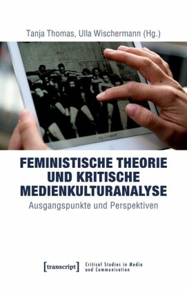 Feministische Theorie und Kritische Medienkulturanalyse