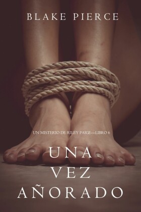 Una Vez Añorado (Un Misterio de Riley Paige-Libro 6)