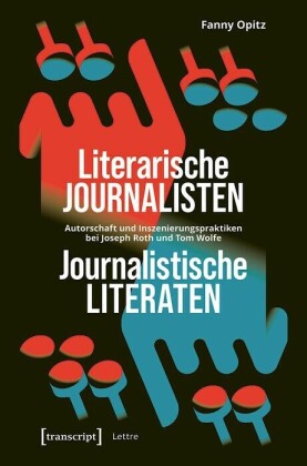 Literarische Journalisten - Journalistische Literaten