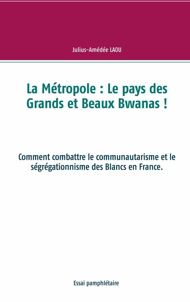 La Métropole : Le pays des Grands et Beaux Bwanas ! main product photo