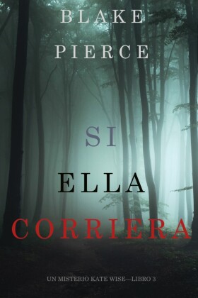 Si Ella Corriera (Un Misterio Kate Wise-Libro 3)