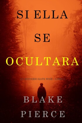 Si Ella Se Ocultara (Un Misterio Kate Wise-Libro 4)
