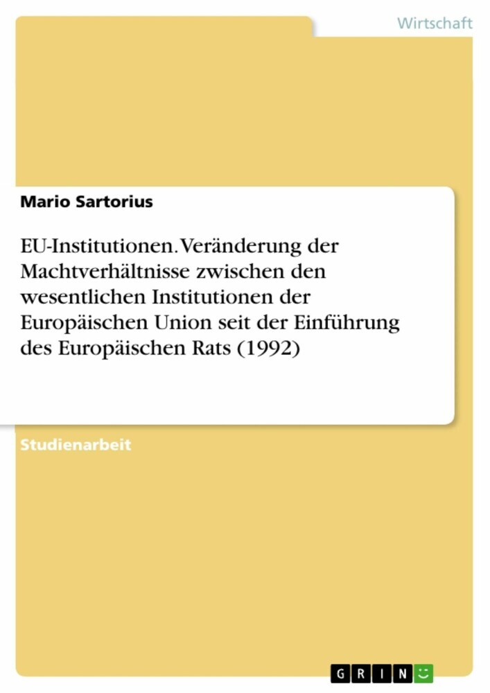 EU-Institutionen. Veränderung der Machtverhältnisse zwischen den wesentlichen Institutionen der Europäischen Union seit der Einführung des Europäischen Rats (1992) main product photo