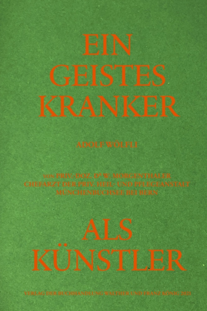 Adolf Wölfli. Ein Geisteskranker als Künstler von Walter Morgenthaler. Kommentierte Neuausgabe main product photo
