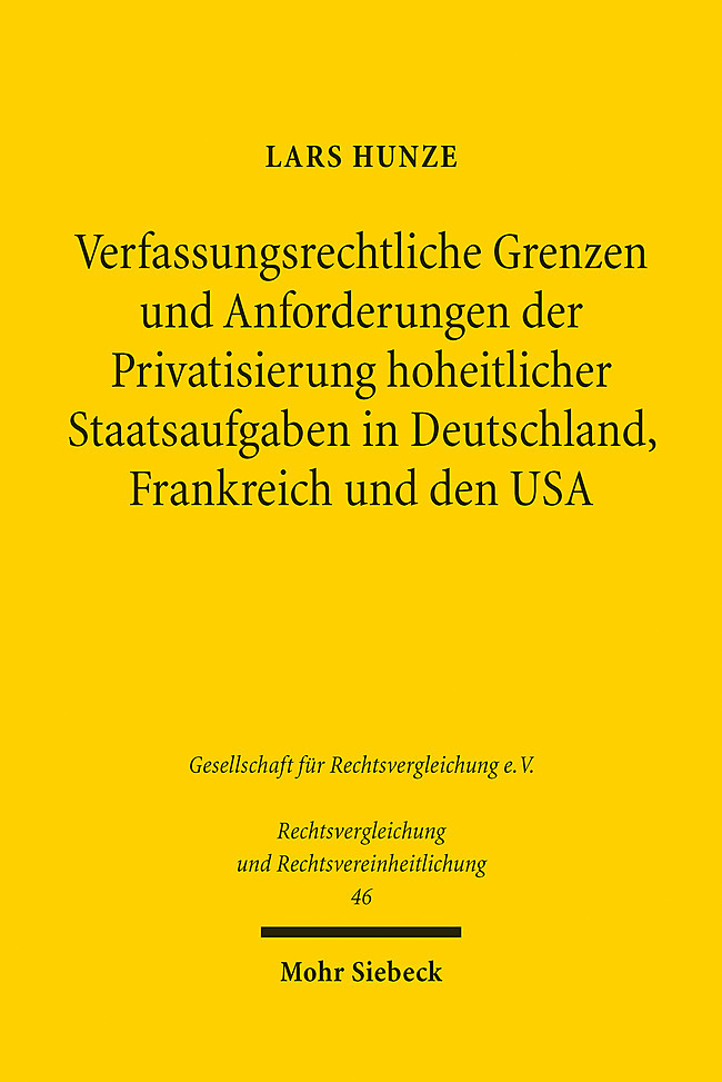 Verfassungsrechtliche Grenzen und Anforderungen der Privatsierung hoheitlicher Staatsaufgaben in Deutschland, Frankreich und den USA main product photo