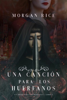 Una Canción para Los Huérfanos (Un Trono para Las Hermanas-Libro Tres)