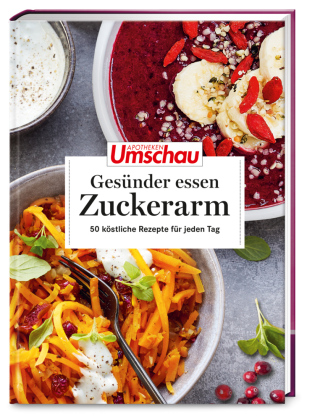 Apotheken Umschau: Gesünder essen - zuckerarm