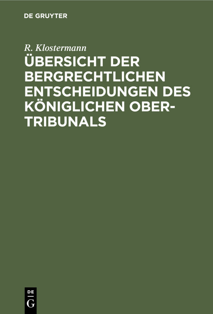 Übersicht der bergrechtlichen Entscheidungen des Königlichen Ober-Tribunals main product photo