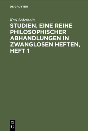 Studien. Eine Reihe philosophischer Abhandlungen in zwanglosen Heften, Heft 1