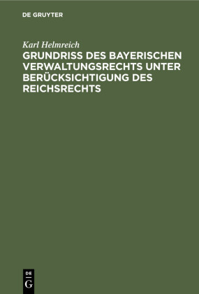 Grundriß des bayerischen Verwaltungsrechts unter Berücksichtigung des Reichsrechts