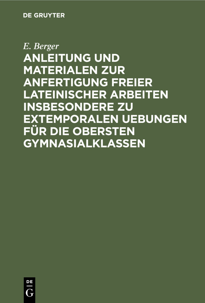 Anleitung und Materialen zur Anfertigung freier lateinischer Arbeiten insbesondere zu extemporalen Uebungen für die obersten Gymnasialklassen main product photo