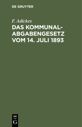 Das Kommunalabgabengesetz vom 14. Juli 1893
