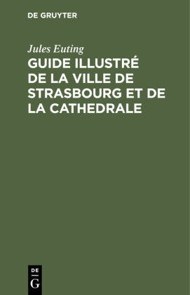 Guide illustré de la ville de Strasbourg et de la cathedrale