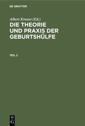 Die Theorie und Praxis der Geburtshülfe. Teil 2