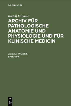 Rudolf Virchow: Archiv für pathologische Anatomie und Physiologie und für klinische Medicin. Band 194