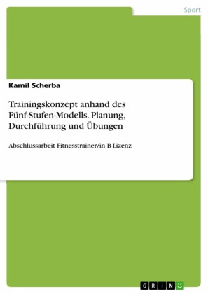 Trainingskonzept anhand des Fünf-Stufen-Modells. Planung, Durchführung und Übungen