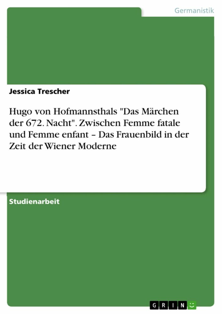 Hugo von Hofmannsthals 'Das Märchen der 672. Nacht'. Zwischen Femme fatale und Femme enfant - Das Frauenbild in der Zeit der Wiener Moderne main product photo