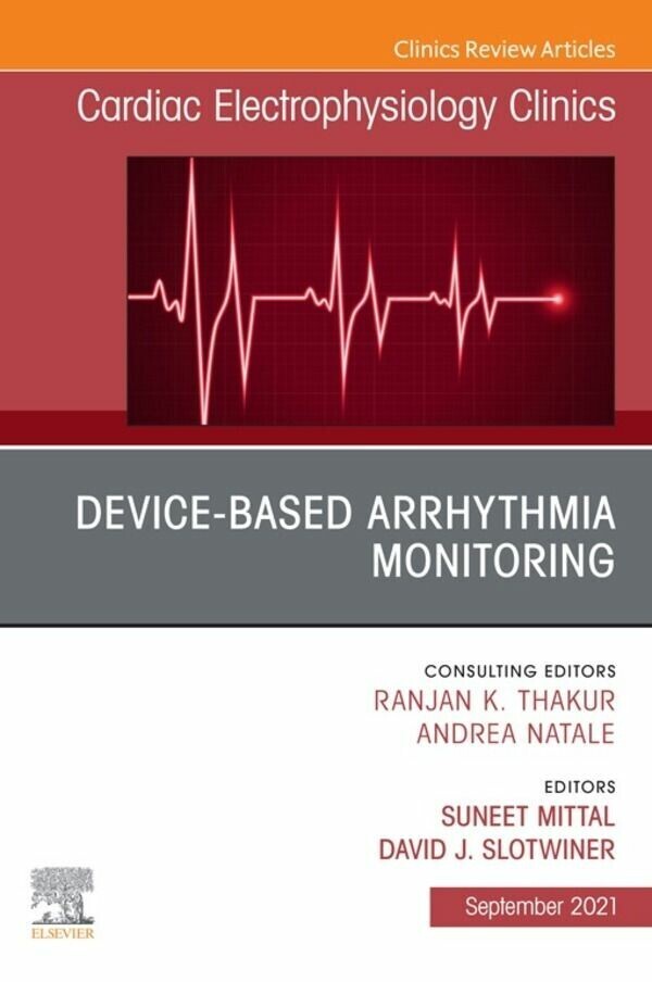Device-Based Arrhythmia Monitoring, An Issue of Cardiac Electrophysiology Clinics main product photo