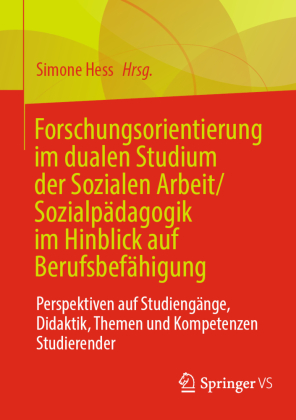 Forschungsorientierung im dualen Studium der Sozialen Arbeit/Sozialpädagogik im Hinblick auf Berufsbefähigung