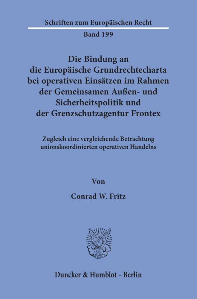Die Bindung an die Europäische Grundrechtecharta bei operativen Einsätzen im Rahmen der Gemeinsamen Außen- und Sicherheitspolitik und der Grenzschutzagentur Frontex. main product photo