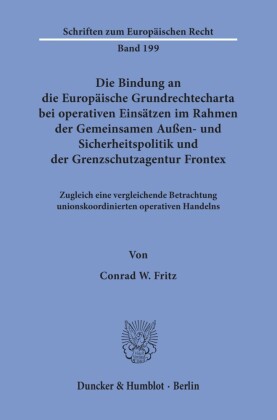 Die Bindung an die Europäische Grundrechtecharta bei operativen Einsätzen im Rahmen der Gemeinsamen Außen- und Sicherheitspolitik und der Grenzschutzagentur Frontex.