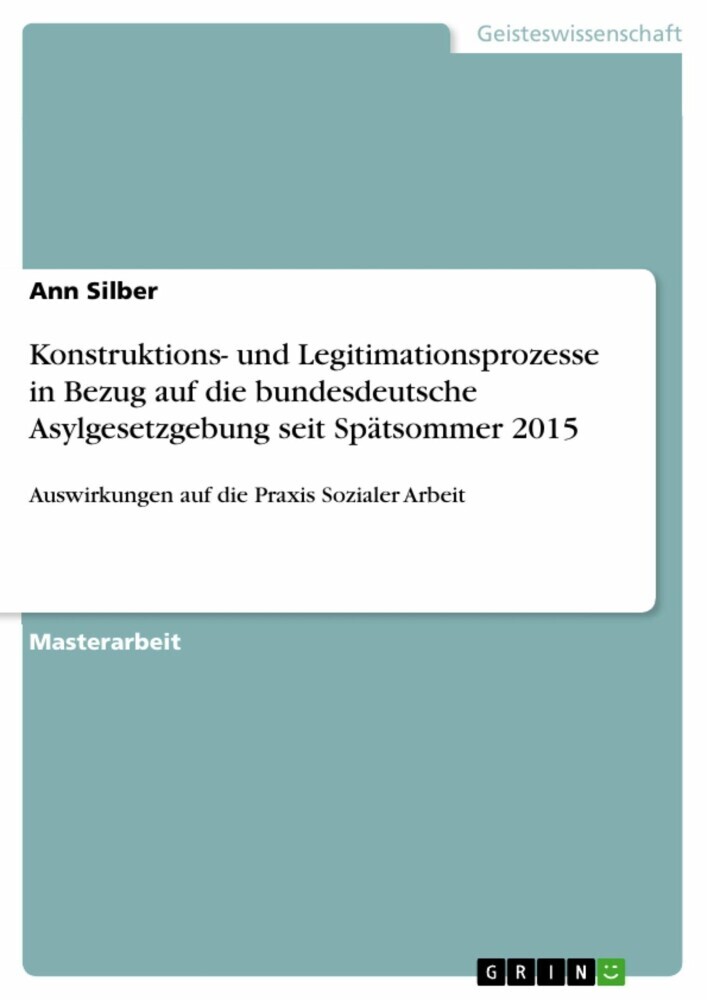 Konstruktions- und Legitimationsprozesse in Bezug auf die bundesdeutsche Asylgesetzgebung seit Spätsommer 2015 main product photo