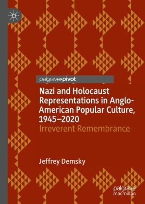 Nazi and Holocaust Representations in Anglo-American Popular Culture, 1945-2020