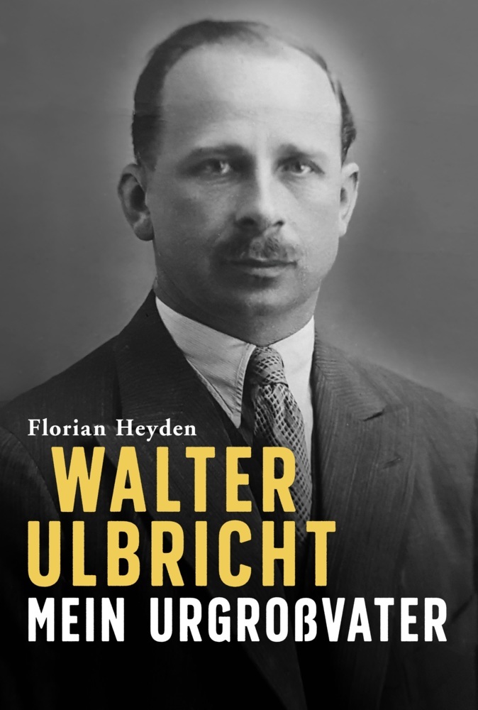 Walter Ulbricht. Mein Urgroßvater main product photo