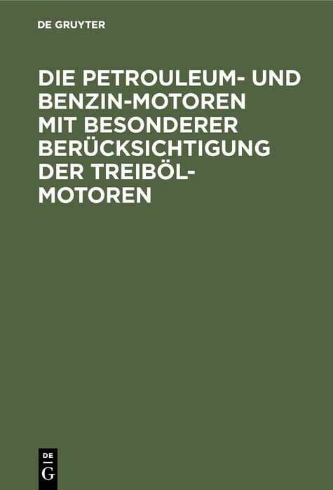 Die Petrouleum- und Benzin-Motoren mit besonderer Berücksichtigung der Treiböl-Motoren main product photo