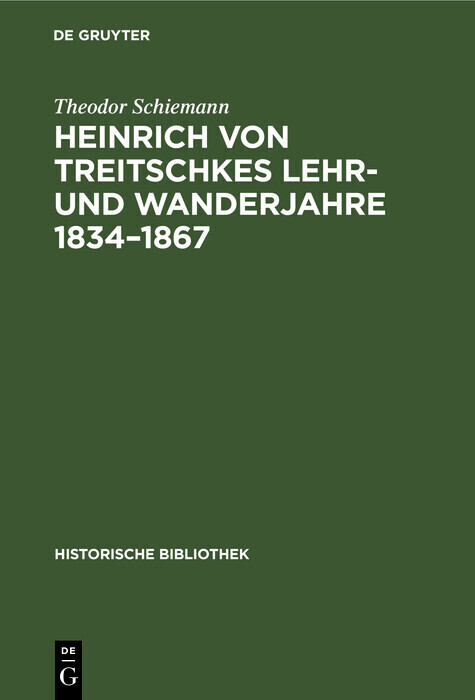 Heinrich von Treitschkes Lehr- und Wanderjahre 1834-1867 main product photo