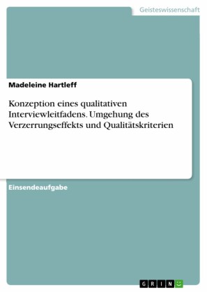 Konzeption eines qualitativen Interviewleitfadens. Umgehung des Verzerrungseffekts und Qualitätskriterien