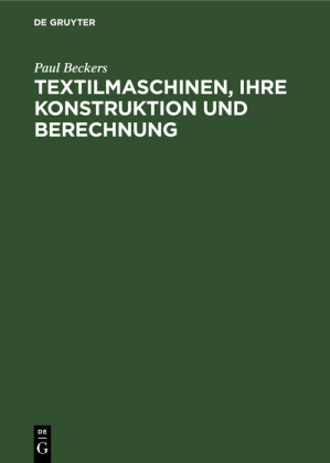 Textilmaschinen, ihre Konstruktion und Berechnung