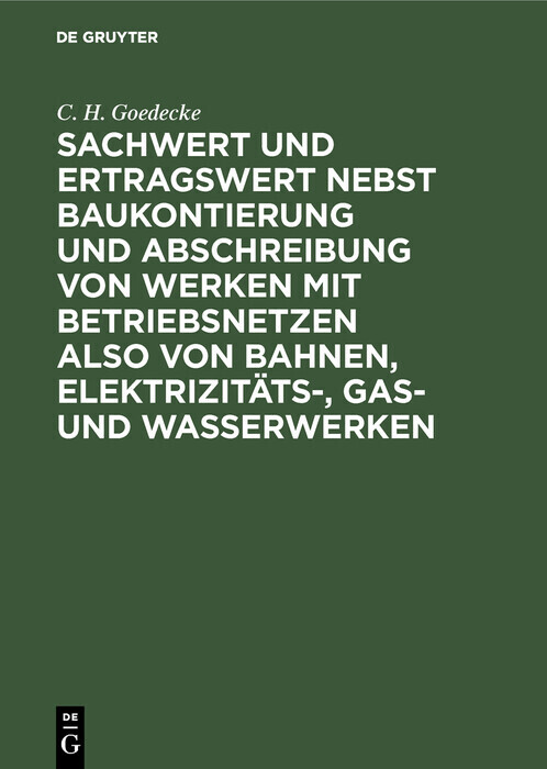 Sachwert und Ertragswert nebst Baukontierung und Abschreibung von Werken mit Betriebsnetzen also von Bahnen, Elektrizitäts-, Gas- und Wasserwerken main product photo