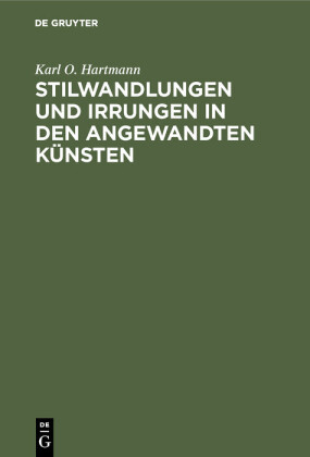 Stilwandlungen und Irrungen in den angewandten Künsten