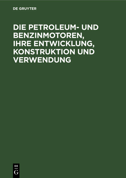 Die Petroleum- und Benzinmotoren, ihre Entwicklung, Konstruktion und Verwendung main product photo