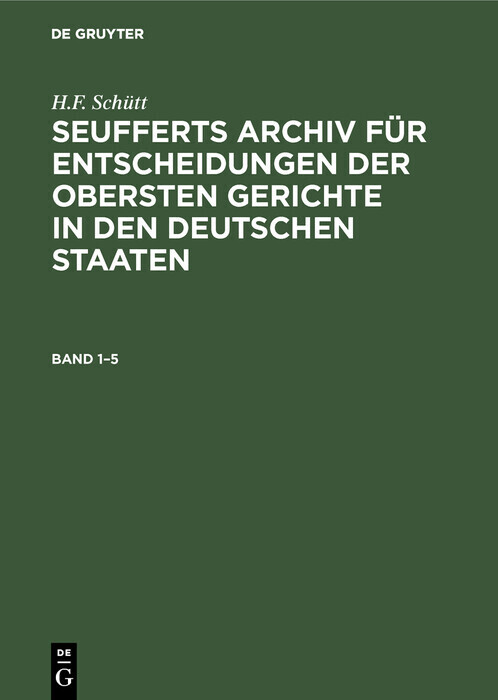 J. A. Seuffert: Seufferts Archiv für Entscheidungen der obersten Gerichte in den deutschen Staaten. Band 1-5 main product photo