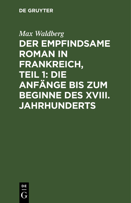Der empfindsame Roman in Frankreich, Teil 1: Die Anfänge bis zum Beginne des XVIII. Jahrhunderts main product photo